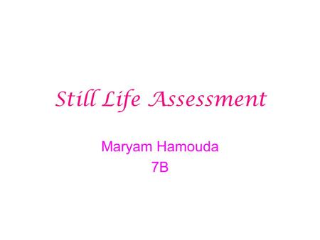 Still Life Assessment Maryam Hamouda 7B. Played Out The subject of this drawing is still life. The drawing has two pairs of boots. One big and another.