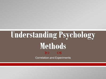  Correlation and Experiments.  The correlation measures how closely two things vary together or how well one thing predicts another. It is used to DESCRIBE.