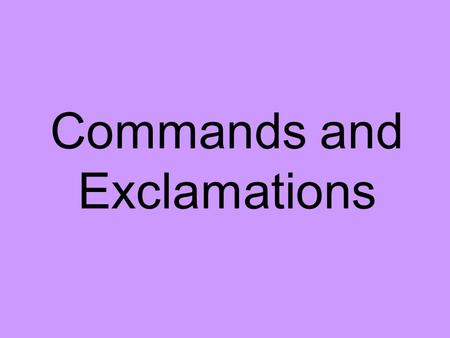 Commands and Exclamations