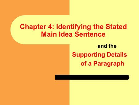 Chapter 4: Identifying the Stated Main Idea Sentence