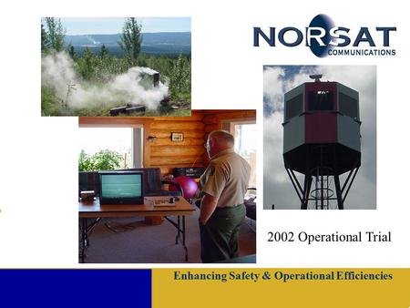 Enhancing Safety & Operational Efficiencies 2002 Operational Trial.