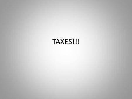 TAXES!!!.