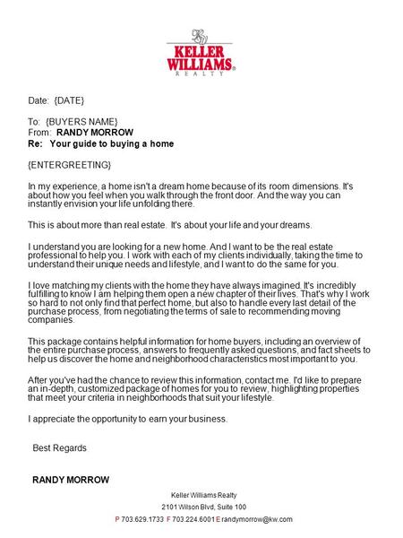Date: {DATE} To: {BUYERS NAME} From: RANDY MORROW Re: Your guide to buying a home {ENTERGREETING} In my experience, a home isn't a dream home because of.