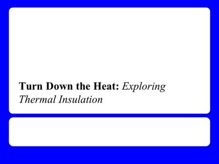 Turn Down the Heat: Exploring Thermal Insulation.