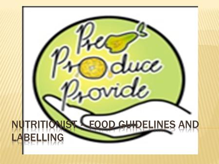 Food Labelling.  New Dietary Guidelines  Australian Guide to Healthy Eating  Food Labelling  How Too?  Calculate Nutritional Information Panels 