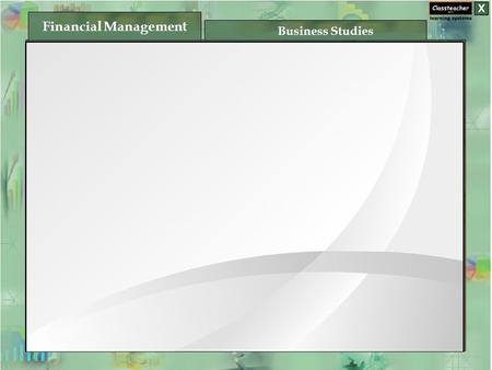 Business Studies Financial Management. Contents Case Study Learning Objectives Financial Planning Financial Decisions Capital Structure Concept and Objectives.