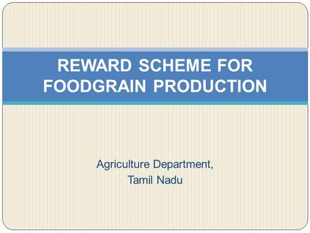 REWARD SCHEME FOR FOODGRAIN PRODUCTION