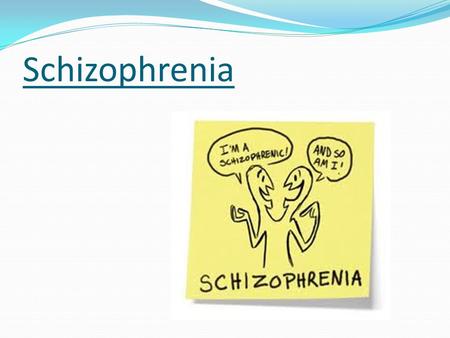 Schizophrenia.