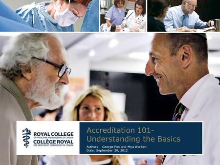 Accreditation 101- Understanding the Basics Authors: George Fox and Mya Warken Date: September 20, 2012.