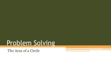 Problem Solving The Area of a Circle. Review Crop Circles Manuel and Matthias decide to create a crop circle design in their father’s farm field. ▫The.