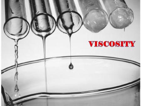 VISCOSITY.