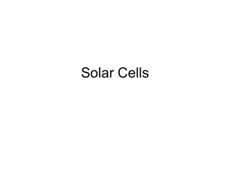 Solar Cells. The electrical conductivity of semiconductors Conductivity increases as T decreases. Low T sensors!