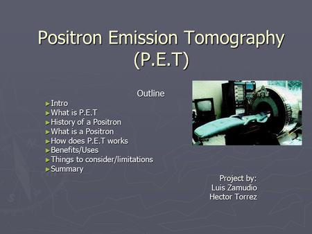 Positron Emission Tomography (P.E.T)