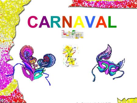 CARNAVALCARNAVAL PowerPoint designed by Danielle Griffin, 2006.