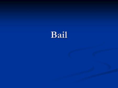 Bail.