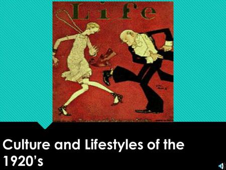 Culture and Lifestyles of the 1920’s Background to the Roaring Twenties  Economic prosperity by the mid-1920’s.  Growth of the secondary and tertiary.