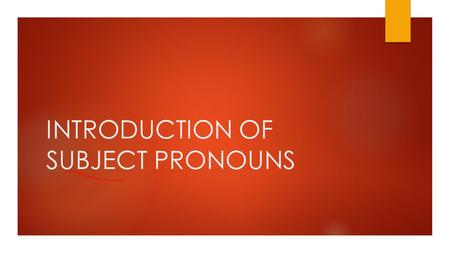 INTRODUCTION OF SUBJECT PRONOUNS. INFINITIVE PORTION OF THE VERB  A verb is an action word.  The main form of the verb is called the infinitive…it includes.