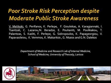 Poor Stroke Risk Perception despite Moderate Public Stroke Awareness V. Melikoki, G. Perifanos, K. Perlepe, F. Gioulekas, A. Karagiannaki, I. Tsantzali,