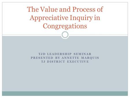 The Value and Process of Appreciative Inquiry in Congregations