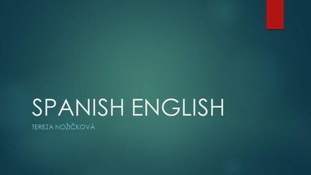 SPANISH ENGLISH TEREZA NOŽIČKOVÁ. Adding / ə / or “epenthetic” vowel  SCHWA SOUND BEFORE WORDS BEGINNING WITH /S/ + ANOTHER CONSONANT -> DEFORMATION.