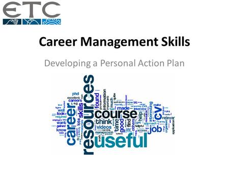 Career Management Skills Developing a Personal Action Plan.