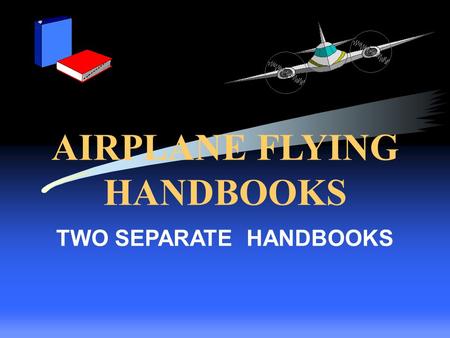 AIRPLANE FLYING HANDBOOKS TWO SEPARATE HANDBOOKS.