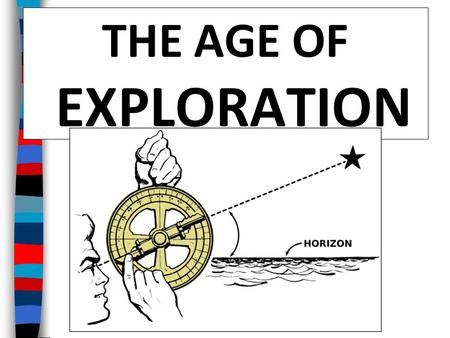 THE AGE OF EXPLORATION.