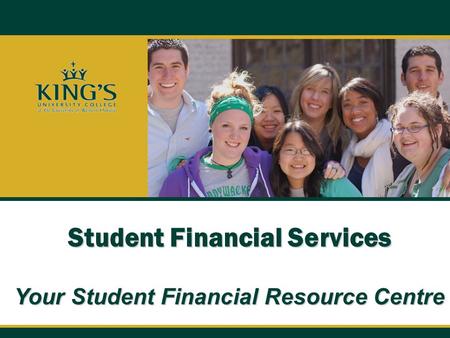 Student Financial Services Your Student Financial Resource Centre.