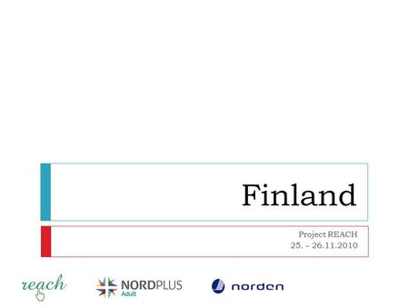 Finland Project REACH 25. – 26.11.2010. General background  The Ministry of Education is responsible for self- motivated education, the Ministry of Employment.