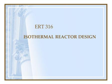 ISOTHERMAL REACTOR DESIGN