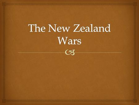 The New Zealand Wars.