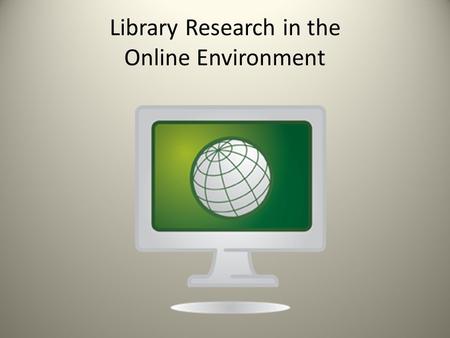 Library Research in the Online Environment. Interlibrary Loan