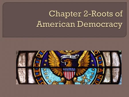  Influenced by English government, settlers brought history of limited government English Traditions  1215 Magna Charta- placed limits on kings power,