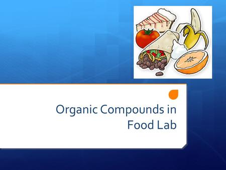 Organic Compounds in Food Lab