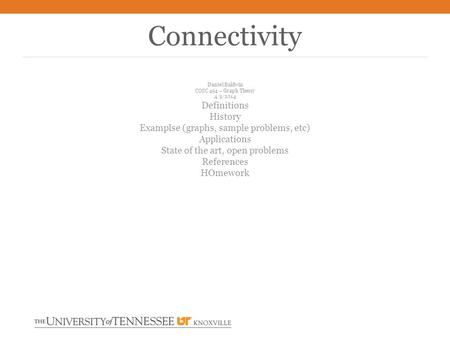 Daniel Baldwin COSC 494 – Graph Theory 4/9/2014 Definitions History Examplse (graphs, sample problems, etc) Applications State of the art, open problems.