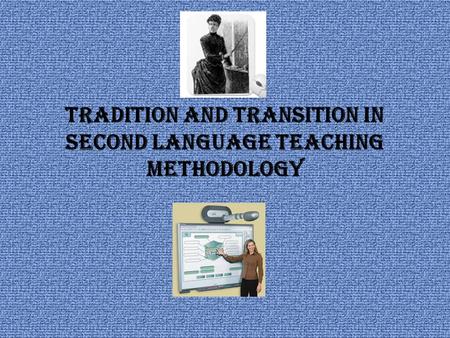 Tradition and Transition in Second Language Teaching Methodology.