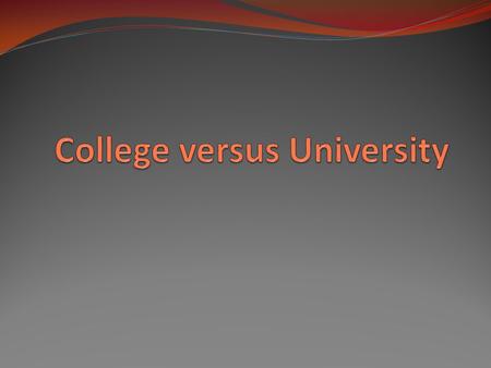 College 101 The goal of a college is to educate and prepare students for university or the workforce Colleges specialize in two year programs Earn a college.