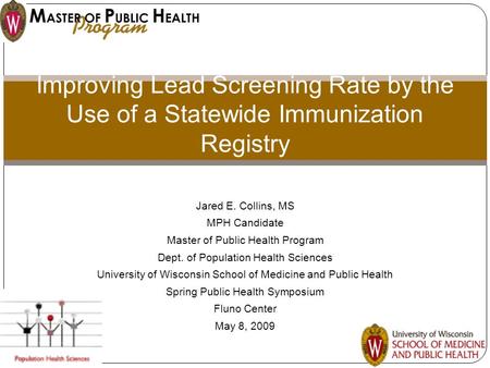 Jared E. Collins, MS MPH Candidate Master of Public Health Program Dept. of Population Health Sciences University of Wisconsin School of Medicine and Public.