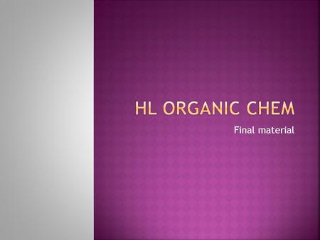 Final material.  What different pathways have we talked about that are new?  Halogenalkane to nitrile or amine.  Nitrile to amine.  Amine and carboxylic.