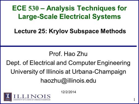 ECE 530 – Analysis Techniques for Large-Scale Electrical Systems Prof. Hao Zhu Dept. of Electrical and Computer Engineering University of Illinois at Urbana-Champaign.