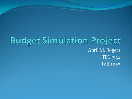 April M. Rogers ITEC 7132 Fall 2007. Prioritized List of Items Requested: 1)Classroom Performance System 2)Camcorders for student use 3)Scanners (one.