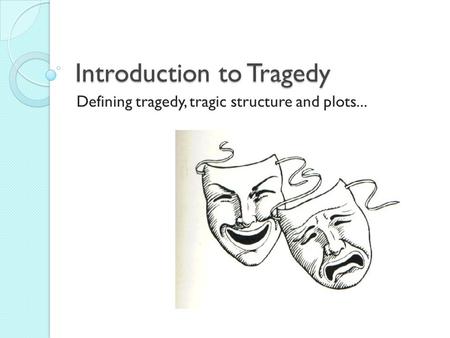 Introduction to Tragedy