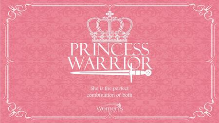 Princess warrior She is the perfect combination of both.