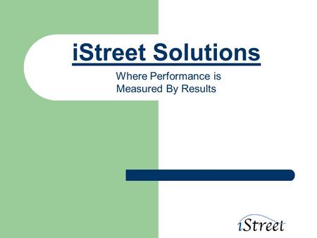 IStreet Solutions Where Performance is Measured By Results.