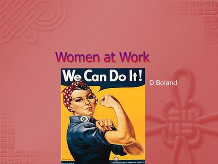 D Boland.  The roles of women within industry have changed in both developed & developing countries.  Recently, several changes have happened in Ireland.