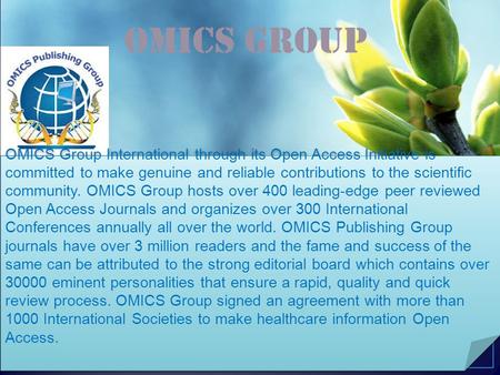 OMICS Group Contact us at: OMICS Group International through its Open Access Initiative is committed to make genuine and.