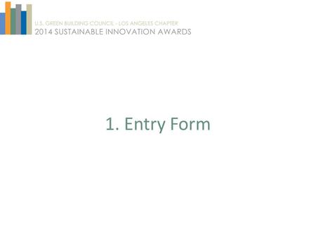 1. Entry Form. Entry Form Instructions In an effort to streamline the submission process and reduce paper use, the submission process will be entirely.