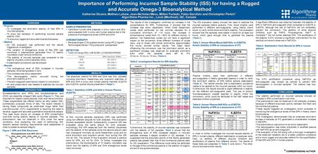 * CORRESPONDING AUTHOR Importance of Performing Incurred Sample Stability (ISS) for having a Rugged and Accurate Omega-3 Bioanalytical Method and Accurate.