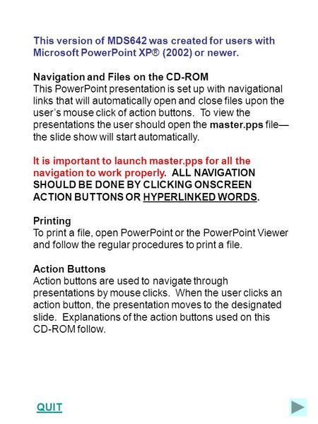 This version of MDS642 was created for users with Microsoft PowerPoint XP® (2002) or newer. Navigation and Files on the CD-ROM This PowerPoint presentation.