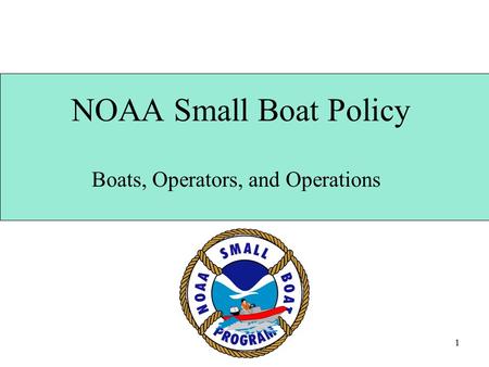 1 NOAA Small Boat Policy Boats, Operators, and Operations.